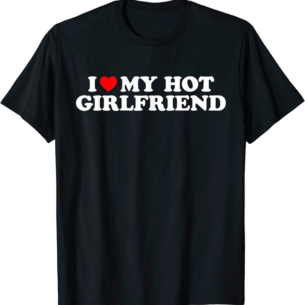 Love My Hot Girlfriend T-shirt Gf I Love My Hot Girlfriend T-shirt T-shirt-G Image Color XL