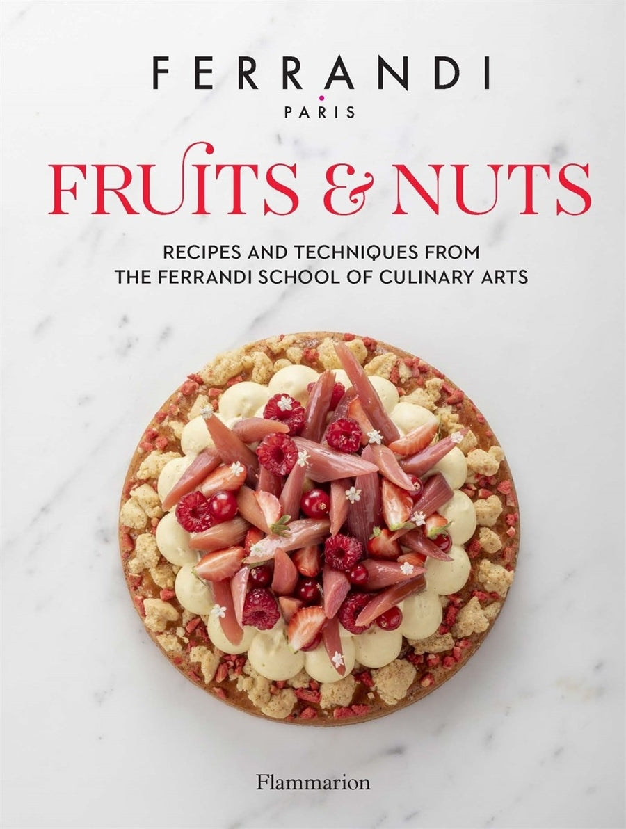 Fruits and Nuts: Recipes and Techniques from the F